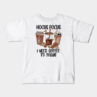 Hocus Pocus I Need Coffee to Focus Kids T-Shirt